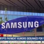 Samsung Crypto Payment Rumors Debunked For Now Samsung Crypto Payment Rumors Debunked For Now