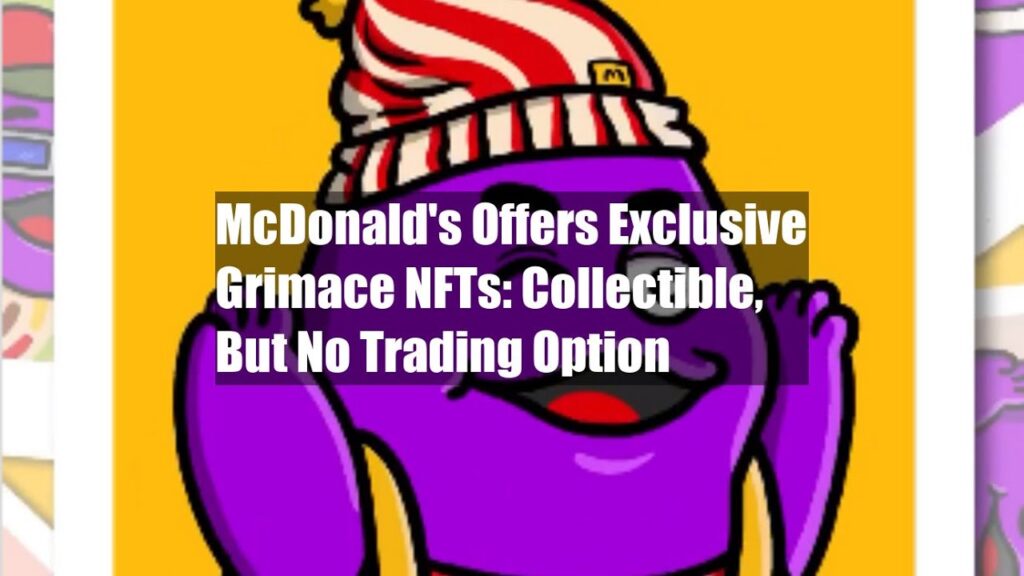 McDonalds Offers Exclusive Grimace NFTs