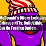 Mcdonalds Offers Exclusive Grimace Nfts